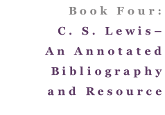 Book Four: C. S. Lewis– An Annotated Bibliography and Resource